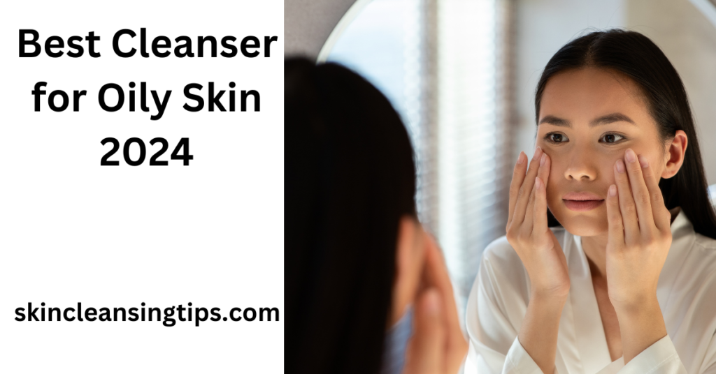 best cleanser for oily skin